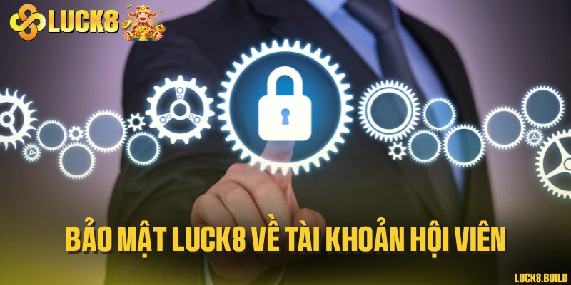 Bảo mật LUCK8 về tài khoản hội viên