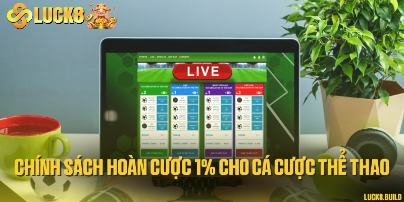 Chính sách hoàn cược 1% cho cá cược thể thao