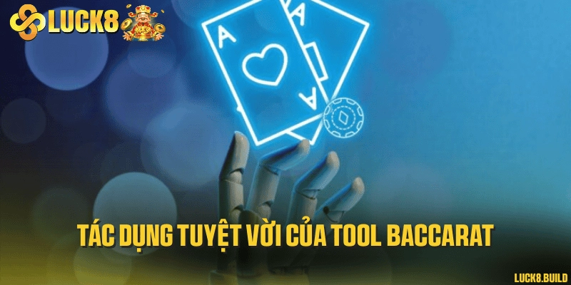 Tác dụng tuyệt vời của tool Baccarat