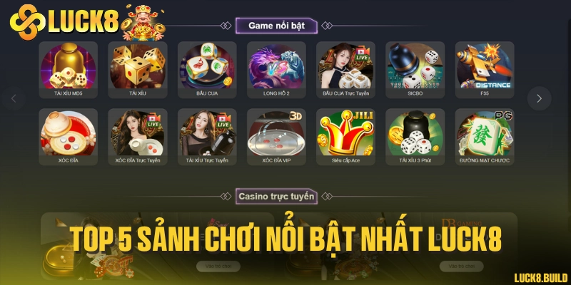 Top 5 sảnh chơi nổi bật nhất LUCK8