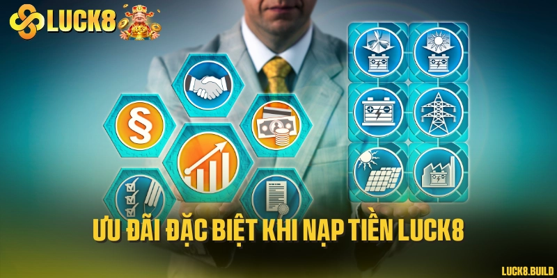 Ưu đãi đặc biệt khi nạp tiền LUCK8
