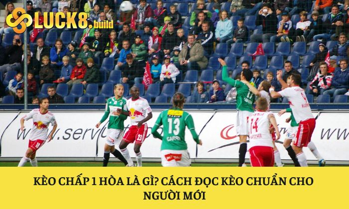 Kèo chấp 1 hòa là gì
