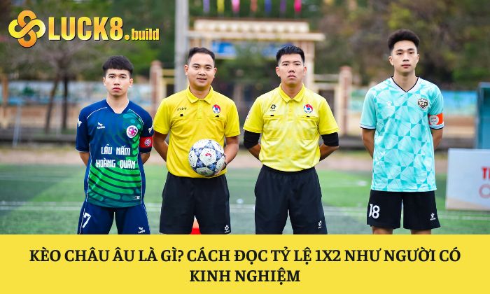 Kèo châu Âu là gì