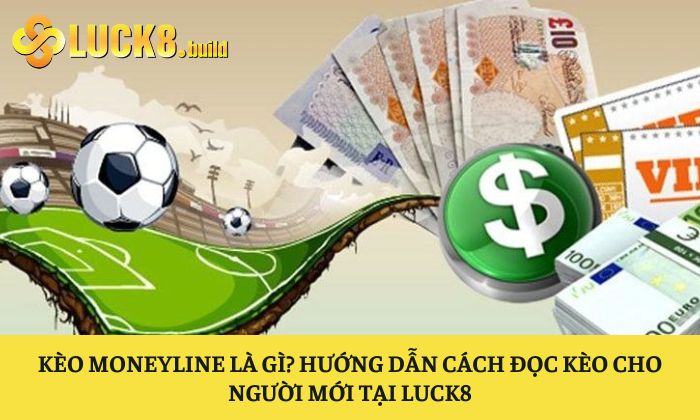 Kèo Moneyline là gì